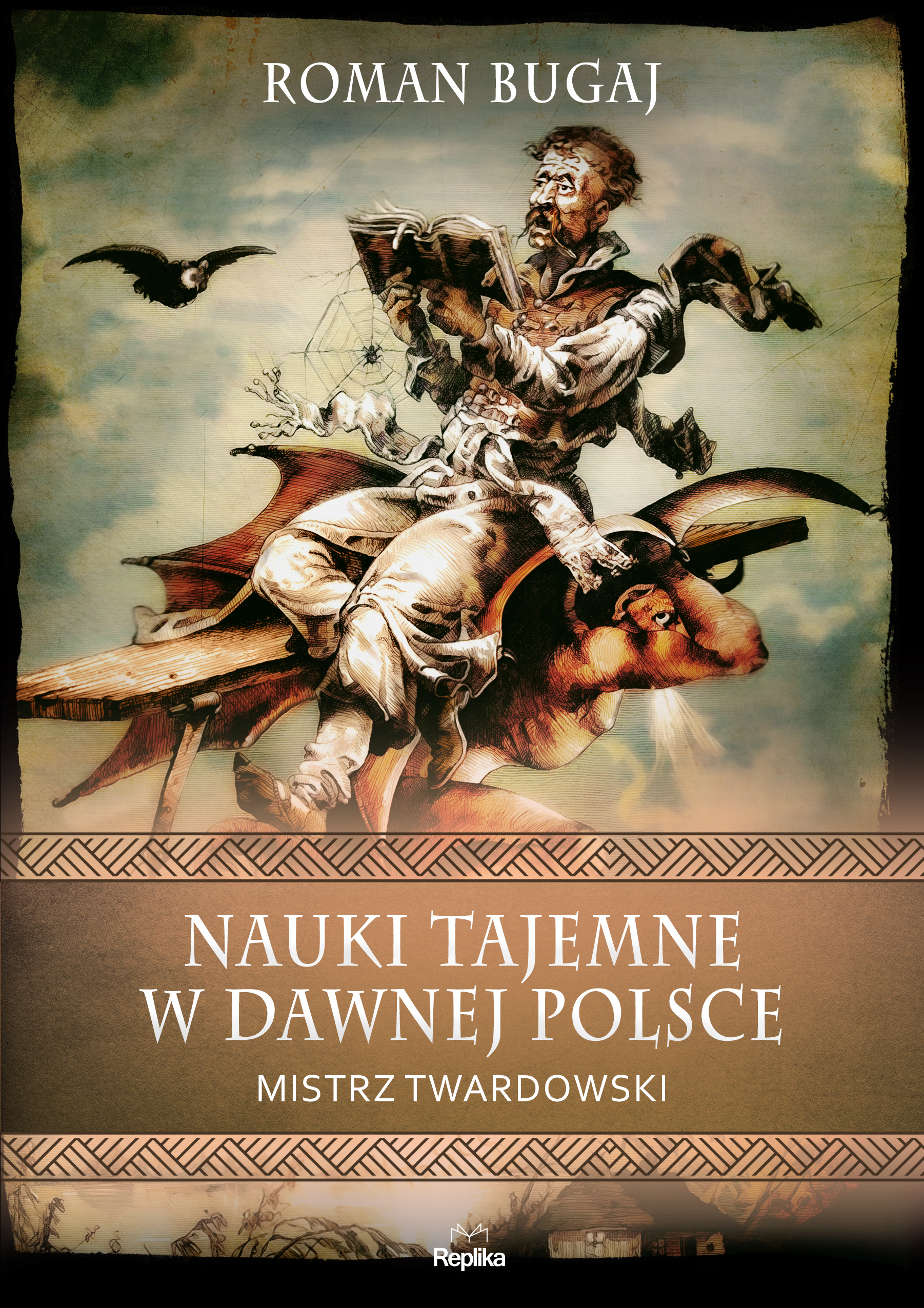 Nauki tajemne w dawnej Polsce. Mistrz Twardowski. Wierzenia i zwyczaje - Roman Bugaj