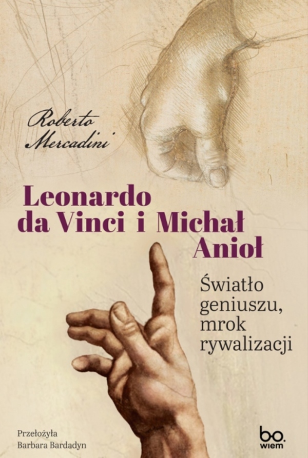 Leonardo da Vinci i Michał Anioł. Światło geniuszu, mrok rywalizacji - Roberto Mercadini