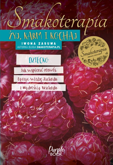 Smakoterapia. Żyj, karm i kochaj. Dziecko - Iwona Zasuwa